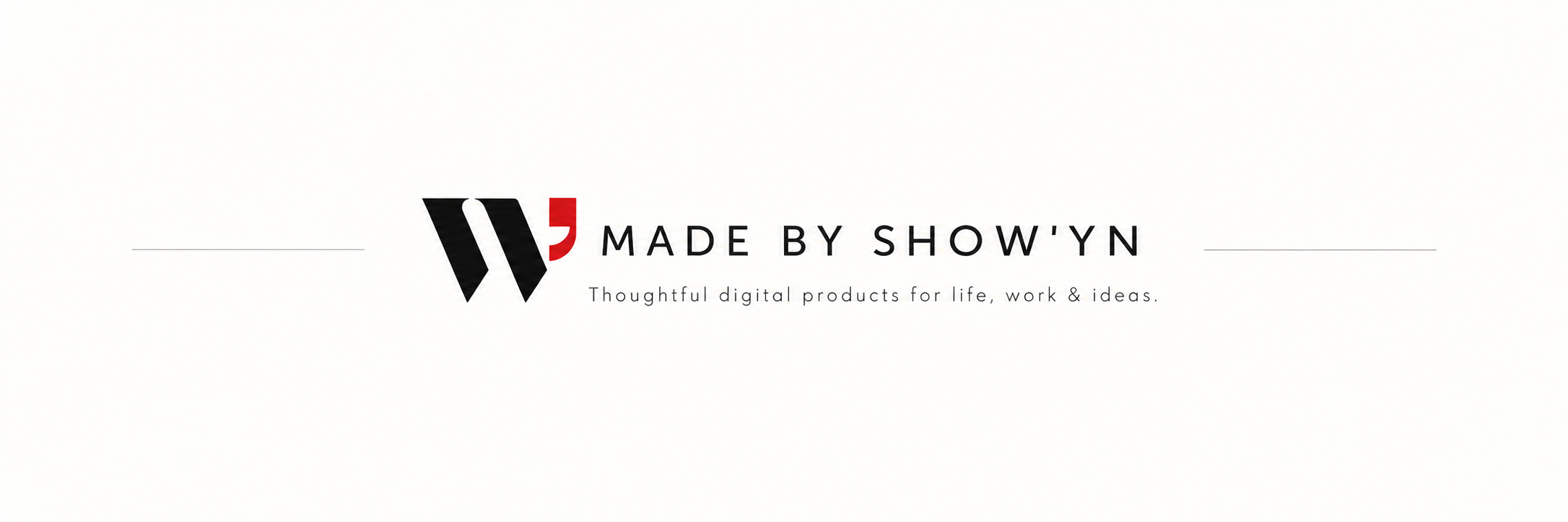 Made by SHOW’YN. Thoughtful digital products for life, work and ideas.